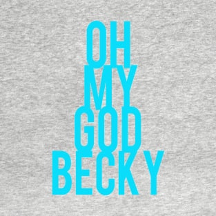 Oh My God Becky Sir Mix Alot Baby Got Back T-Shirt